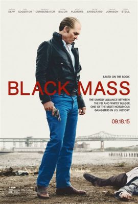  Black Mass –  The Boston Underworld, Charisma of a Criminal Mind!